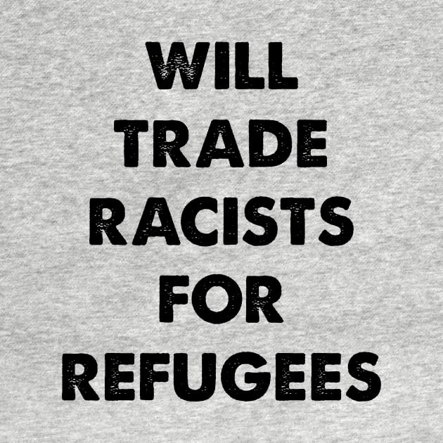 Will Trade Racists For Refugees by sanavoc